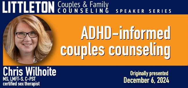 Marriage counseling, couples counseling, sex therapy, adult adhd coaching in Denver, DTC, Cherry Hills Village, Cherry Creek, Littleton, Highlands Ranch, Englewood, Castle Rock, Castle Pines, Evergreen, Morrison, Greenwood Village, Lakewood